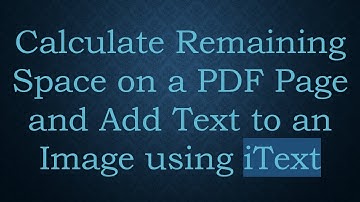 Calculate Remaining Space on a PDF Page and Add Text to an Image using iText