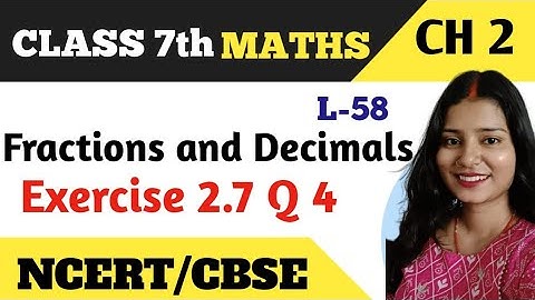 Q 4 , Ex 2.7 - Fractions and Decimals - Chapter 2 - Maths Class 7th - NCERT