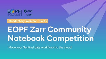 EOPF Zarr Community Notebook Competition Introductory Webinar - Part 2 - Notebook Template