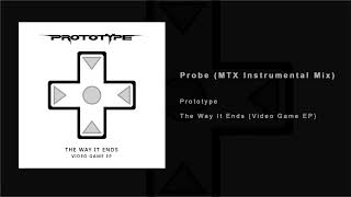 Prototype  - Probe (MTX Instrumental Mix) - Video Game EP
