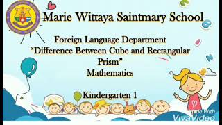 MWS-Math(Difference Between Cube & Rectangular Prism) Kindergarten 1 by T. Mary, T. Lyn and T. Hiede