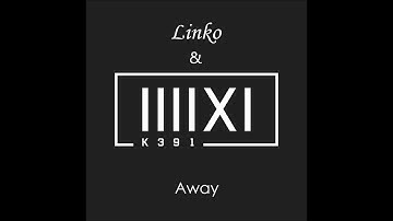 K-391 & Linko - Away (Extended Mix)