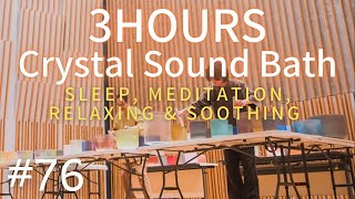 3 hours Crystal Sound Bath #76 - Alchemy Crystal Singing Bowls Healing for Deep Sleep & Meditation
