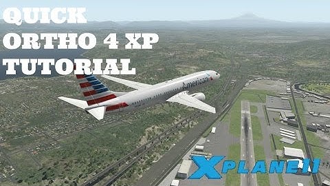 X PLANE UTILITIES TUTORIALS: ORTHO 4 XP