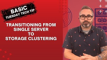Tuesday Tech Tip (Basics) - Transitioning from Single Server to Storage Clustering
