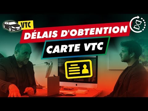 COMBIEN DE TEMPS POUR OBTENIR LA CARTE VTC ?