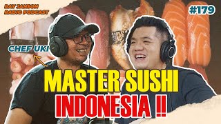 #179 MASTER SUSHI INDONESIA 100% HALAL ! | With CHEF UKI | FnB Podcast