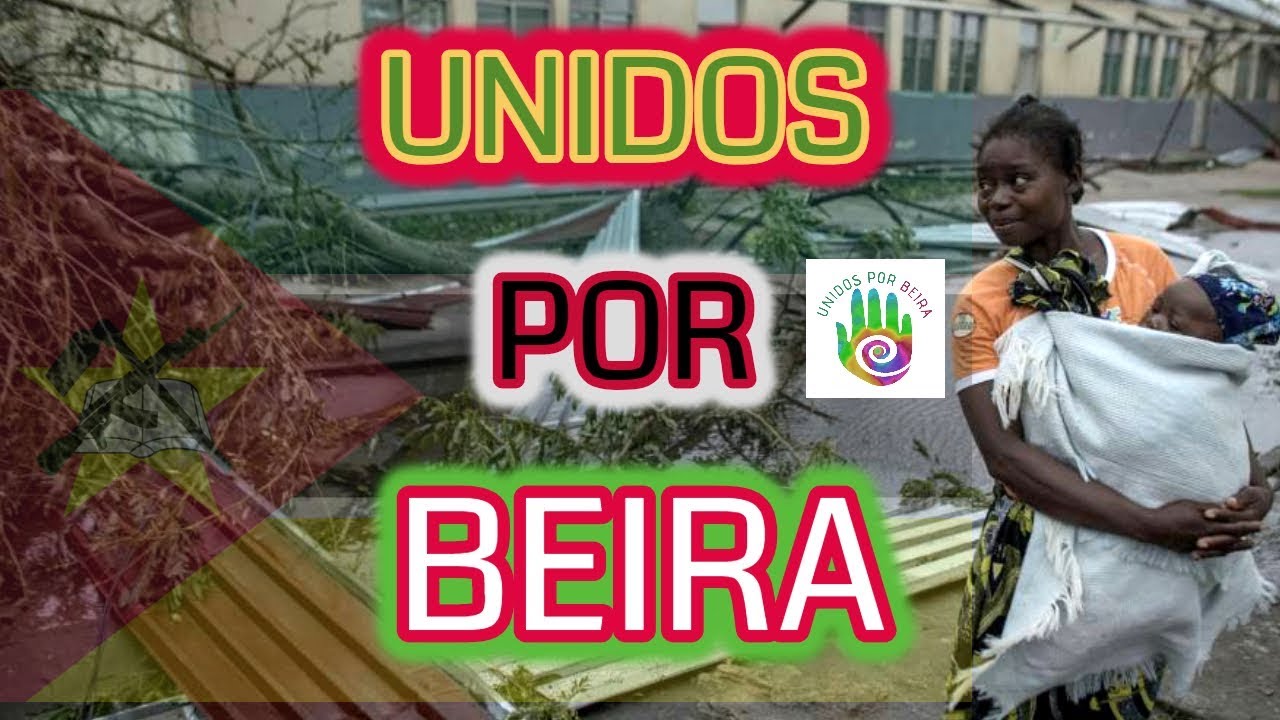 UNIDOS POR BEIRA DESTRUÍDA POR CICLONE IDAI MOÇAMBIQUE