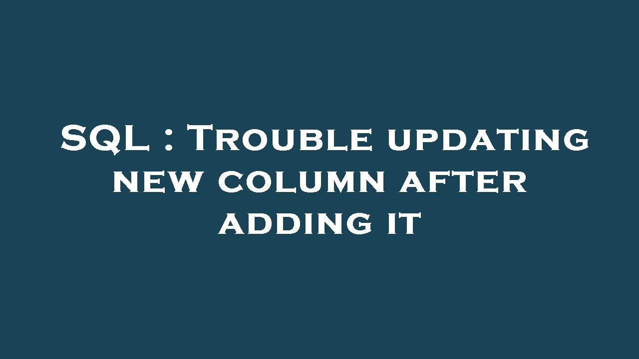 SQL : Trouble updating new column after adding it - YouTube