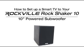 How To Set Up a Smart TV to Your Rockville Rock Shaker 10 600w Powered Home Theater Sub