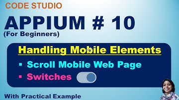 Appium With Java Tutorial 10 : Handling Mobile UI Elements | Scroll On Mobile Web Page |  Switches