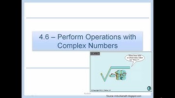 4.6 - Perform Operations with Complex Numbers