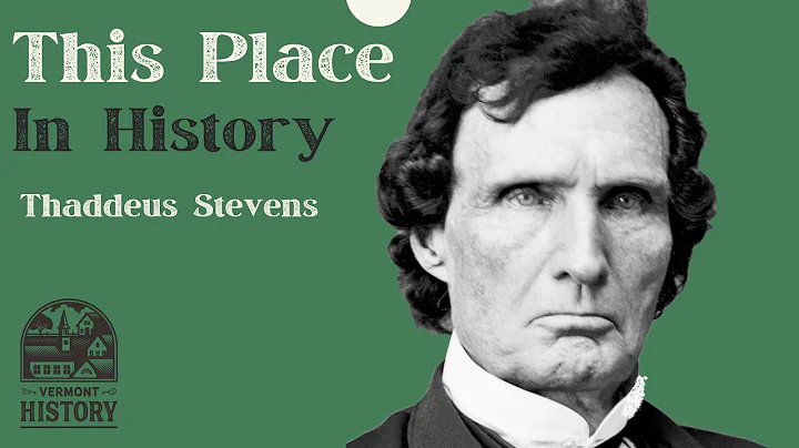 This Place in History: Thaddeus Stevens