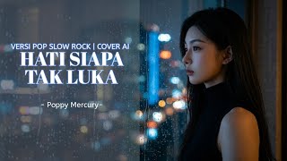 Hati Siapa Tak Luka  Poppy Mercury  Pop Slow Rock Version  Vidio  With 