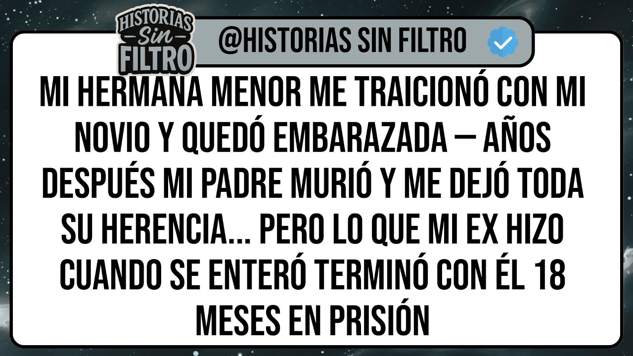 Mi Hermana Menor Me Traicionó Con Mi Novio Y Quedó Embarazada — Años Después Mi Padre Murió Y Me ...