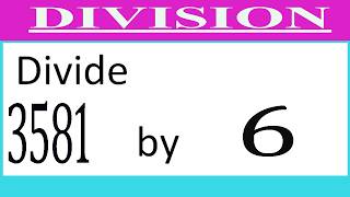 Divide     3581      by     6