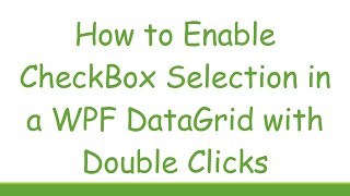 How to Enable CheckBox Selection in a WPF DataGrid with Double Clicks