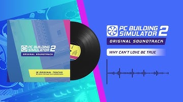 PC Building Simulator 2 OST | 16 - Why Can