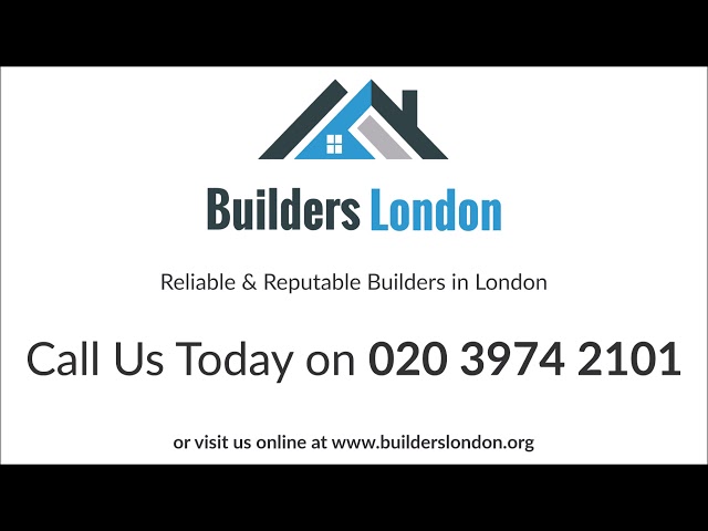 Builders London - Reputable Builders in London