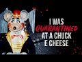 I Was Quarantined at a Chuck E Cheese - Creepypasta