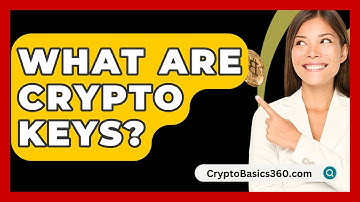 What Are Crypto Keys? - CryptoBasics360.com