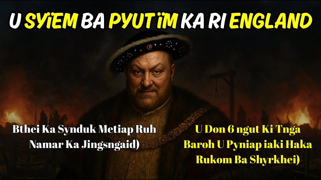 Ka Khana Shaphang U Syïem Ba Pyut im Ka Ri England II Ka Sur Bad Ka Rai