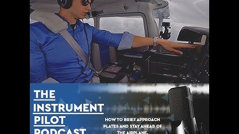 Instrument Pilot Podcast - Instrument Approach Briefings
