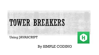 Hackerrank - Solved Tower Breakers using Javascript Wealth