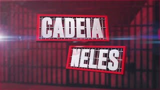 Cadeia Neles - 04/05/2026