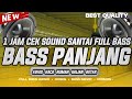 1 JAM CEK SOUND TERBARU 2024 FULL BASS SANTAI YANG KALIAN CARI | COCOK UNTUK CEK SOUND & NONGKRONG