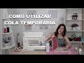 Dicas da Sil No 10 - Uso da cola temporária