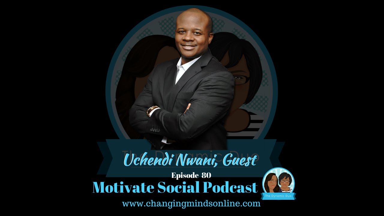 Motivate Social Podcast - Episode 80: Uchendi Nwani