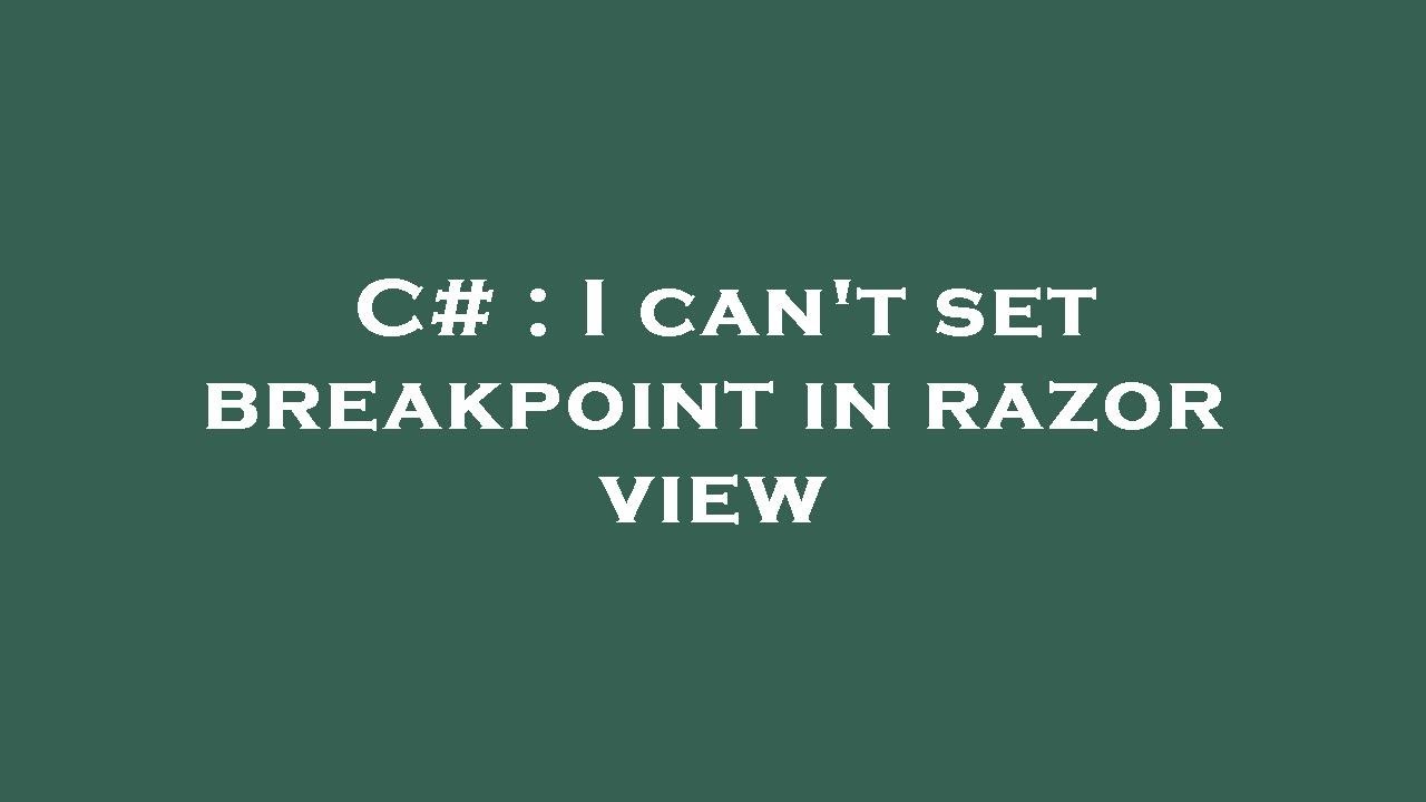 c-i-can-t-set-breakpoint-in-razor-view-youtube