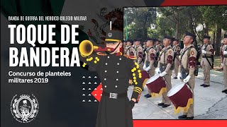 TOQUE DE BANDERA EJECUTADO POR LA BANDA DE GUERRA DEL HEROICO COLEGIO MILITAR