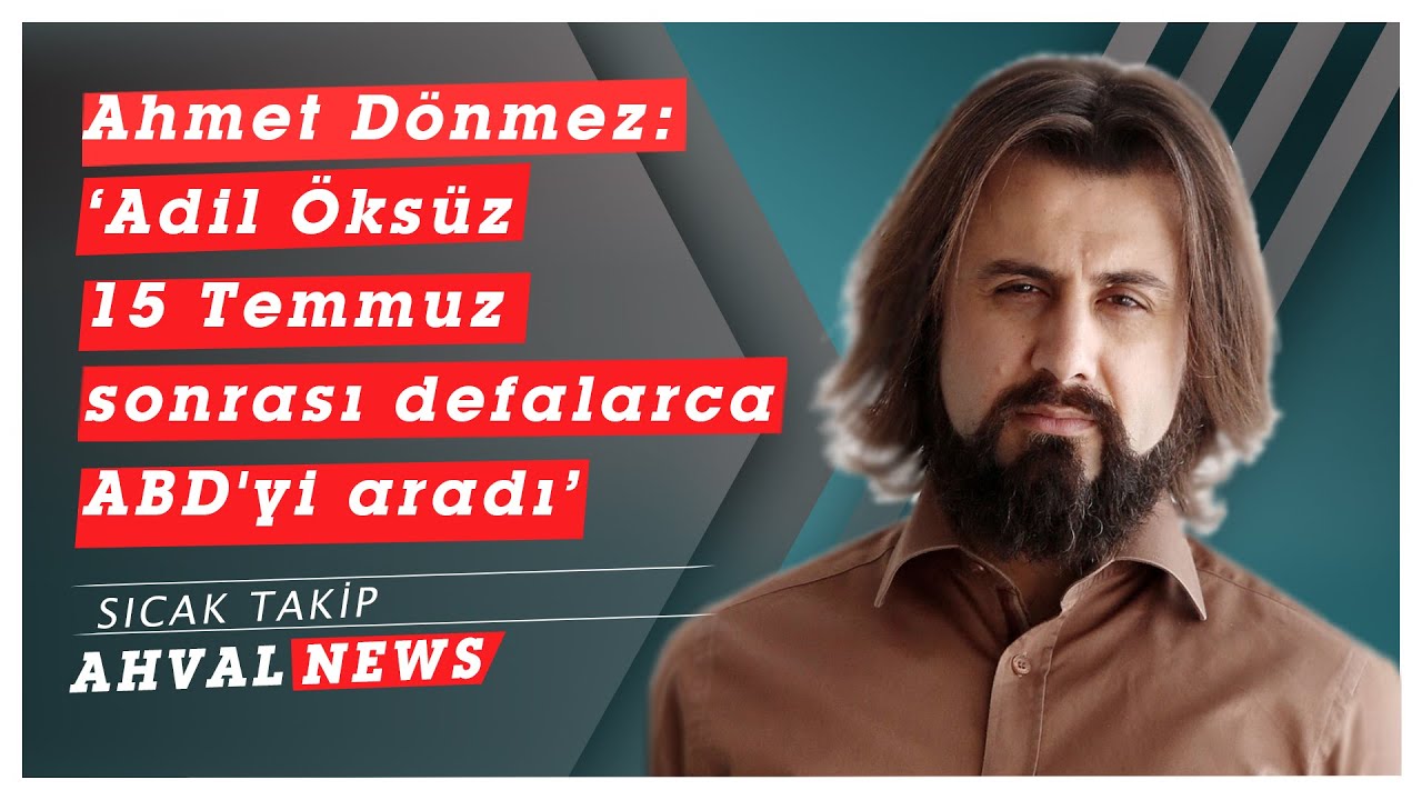 Ahmet Dönmez: Adil Öksüz 15 Temmuz sonrası defalarca ABD'yi aradı