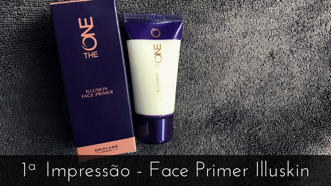 Illuskin Face Primer, The One, Oriflame 1ª IMPRESSÃO YouTube