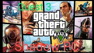 GTA 5/Quest 3/Shadow PC/Virtual Desktop (with & without transparency mode)