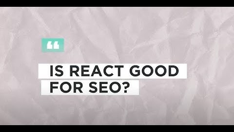Is React good for SEO?