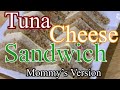 Tuna cheese sandwich mommys version