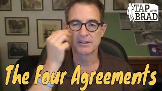 The Four Agreements (Thank you, Don Miguel Ruiz) - Tapping with Brad Yates