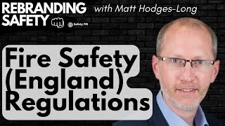 Rebranding Safety - Fire Safety (England) Regulations with Matt Hodges-Long