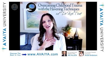 Overcoming Childhood Trauma w/ the Havening Techniques - An Avaiya Interview with Dr. Kate Truitt