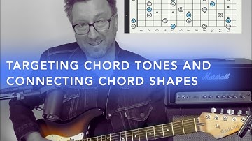 TARGETING CHORD TONES AND CONNECTING CHORD SHAPES. (Time stamps below)