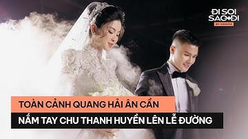 Toàn cảnh không gian cưới siêu xịn của Quang Hải ân cần nắm tay Chu Thanh Huyền lên lễ đường