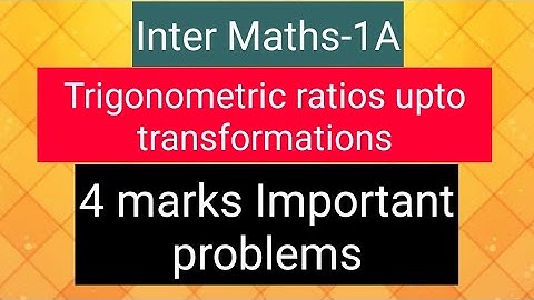 Inter Maths-1A- Trigonometric ratios upto transformations- 4 marks Important problems
