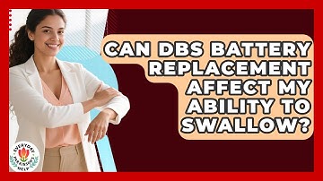 Can DBS Battery Replacement Affect My Ability To Swallow? - Everyday Parkinsons Help