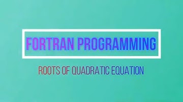 How to find the roots of quadratic equation using FORTRAN