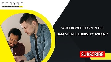 What do you learn in the Data Science course by Anexas? | Data Science | Anexas