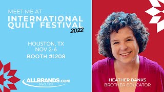 Allbrands.com | International Quilt Fest 2022 w/ Heather Banks