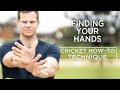 Finding your hands  technique  cricket howto  steve smith cricket academy